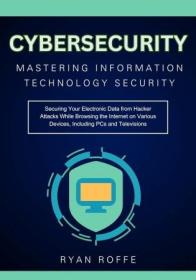 [ CourseWikia com ] Cybersecurity - Mastering Information Technology Security - Securing Your Electronic Data from Hacker Attacks