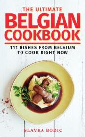[ CourseWikia com ] The Ultimate Belgian Cookbook - 111 Dishes From Belgium To Cook Right Now