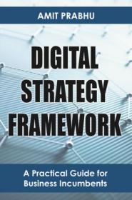 Digital Strategy Framework - A Practical Guide for Business Incumbents