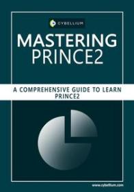 Mastering PRINCE2 - A Comprehensive Guide to Learn PRINCE2