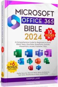 Microsoft Office 365 Bible 10 Books in 1 - A Comprehensive Guide for Beginners to Excel, Word, Team, One Note