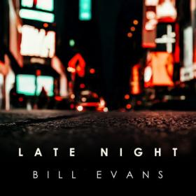 Bill Evans - Late Night Bill Evans (2024) Mp3 320kbps [PMEDIA] ⭐️