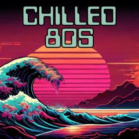 Various Artists - Chilled 80's (2024) Mp3 320kbps [PMEDIA] ⭐️
