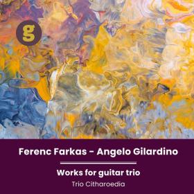 Trio Citharoedia - Ferenc Farkas & Angelo Gilardino Works for Guitar Trio - 2024 - WEB FLAC 16BITS 44 1KHZ-EICHBAUM