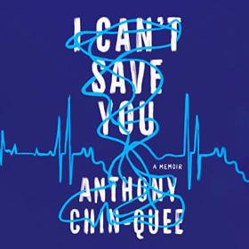 Anthony Chin-Quee - 2023 - I Can't Save You (Memoirs)