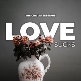 Various Artists - LOVE SUCKS by The Circle Sessions (2024) Mp3 320kbps [PMEDIA] ⭐️
