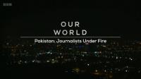 BBC Our World 2024 Pakistan Journalists Under Fire 1080p x265 AAC
