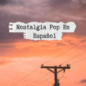 Various Artists - Nostalgia pop en español (2323) Mp3 320kbps [PMEDIA] ⭐️