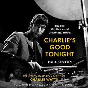 Paul Sexton - 2022 - Charlie's Good Tonight (Biography)