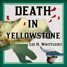 Lee H  Whittlesey - 2016 - Death in Yellowstone (History)