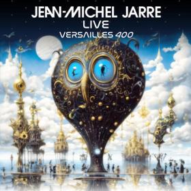 Jean Michel Jarre - Versailles 400 Live (2024) Mp3 320kbps [PMEDIA] ⭐️