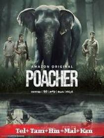 Nd - Poacher (2024) 1080p S01 EP (01-08) - HQ HDRip - [Tel + Tam + Hin + Mal + Kan] - (DD 5.1 - 192Kbps) - 5GB