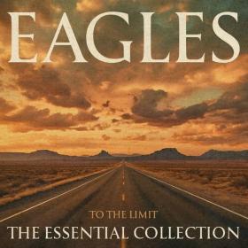 Eagles - To the Limit_ The Essential Collection (2024) Mp3 320kbps [PMEDIA] ⭐️