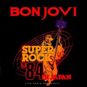 Bon Jovi - Superrock Japan 1984 (Live) (2024) Mp3 320kbps [PMEDIA] ⭐️