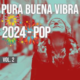 VA - Pura Buena Vibra 2024 - Pop Vol  2 - WEB mp3 320kbps-EICHBAUM