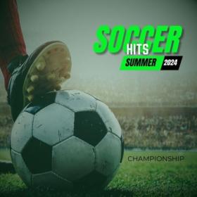 Various Artists - Soccer Hits- SUMMER 2024- Championship (2024) Mp3 320kbps [PMEDIA] ⭐️