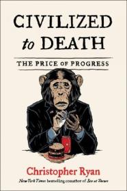 [ CourseWikia com ] Civilized to Death - The Price of Progress (True EPUB)