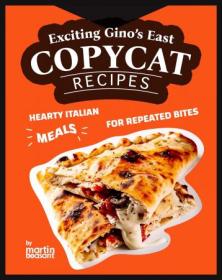 Exciting Gino's East Copycat Recipes - Hearty Italian Meals for Repeated Bites