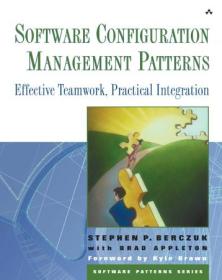 Software Configuration Management Patterns - Effective Teamwork, Practical Integration
