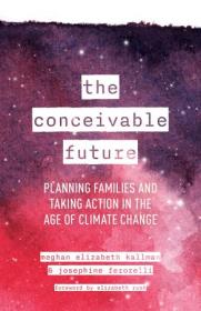 The Conceivable Future - Planning Families and Taking Action in the Age of Climate Change