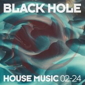 Various Artists - Black Hole House Music 02-24 (2024) Mp3 320kbps [PMEDIA] ⭐️