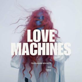 Various Artists - Lovemachines, Vol  2 (Tech House Rockets) (2024) Mp3 320kbps [PMEDIA] ⭐️