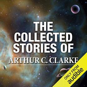 Arthur C  Clarke - 2016 -The Collected Stories of Arthur C  Clarke (Sci-Fi)