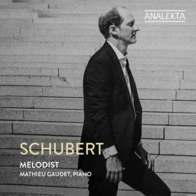 Mathieu Gaudet - Schubert_ Melodist - 2024 - WEB FLAC 16BITS 44 1KHZ-EICHBAUM