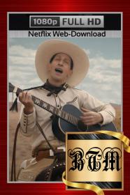 The Ballad Of Buster Scruggs 2018 1080p NF WEB-DL ENG LATINO DD 5.1 H264<span style=color:#39a8bb>-BEN THE</span>