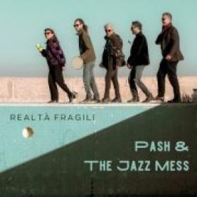 Pash & The Jazz Mess - Realtà Fragili - 2024 - WEB FLAC 16BITS 44 1KHZ-EICHBAUM