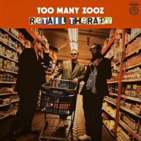 Too Many Zooz - Retail Therapy - 2024 - WEB FLAC 16BITS 44 1KHZ-EICHBAUM