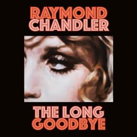 Raymond Chandler - 2021 - The Long Goodbye (Classic)