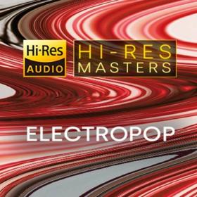 Various Artists - Hi-Res Masters Electropop [24Bit-FLAC] [PMEDIA] ⭐️