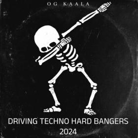 OG KAALA - Driving Techno Hard Bangers 2024 - 2024 - WEB mp3 320kbps-EICHBAUM