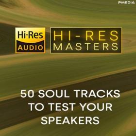 Various Artists - Hi-Res Masters 50 Soul Tracks to Test your Speakers [24Bit-FLAC] [PMEDIA] ⭐️