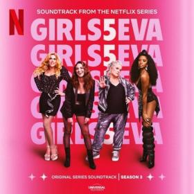 Girls5eva - Girls5eva Season 3 (Music From The Netflix Original Series) (2024) [16Bit-44.1kHz] FLAC [PMEDIA] ⭐️