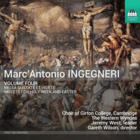 Choir of Girton College Cambridge - Marc'Antonio Ingegneri Vol  4 Missa Gustate et videte & Motets for Holy Week & Easter (2024) [24Bit-96kHz] FLAC [PMEDIA] ⭐️