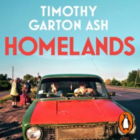 Timothy Garton Ash - 2023 - Homelands (History)