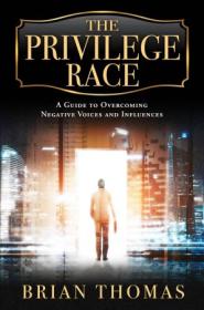 [ CourseWikia com ] The Privilege Race - A Guide to Overcoming Negative Voices and Influences