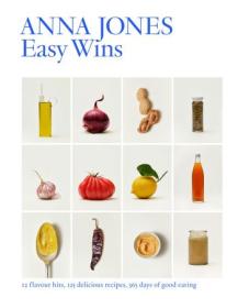 Easy Wins - 12 Flavour Hits, 125 Delicious Recipes, 365 Days of Good Eating