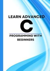 Learn Advanced C Programming with Beginners