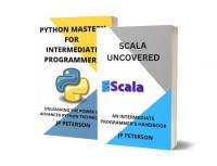Scala and Python Mastery - An Intermediate Programmer's Handbook - 2 Books in 1