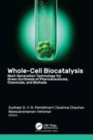 Whole-Cell Biocatalysis - Next-Generation Technology for Green Synthesis of Pharmaceutical, Chemicals, and Biofuels