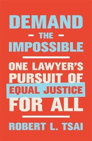 Demand the Impossible - One Lawyer's Pursuit of Equal Justice for All