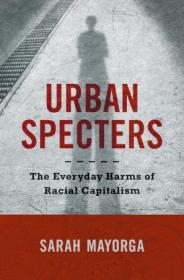 Urban Specters - The Everyday Harms of Racial Capitalism