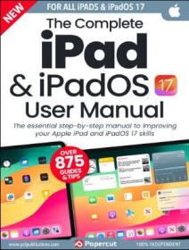 The Complete iPad & iPadOS 17 User Manual - 2nd Edition 2024