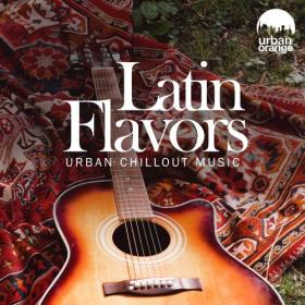 Various Artists - Latin Flavors- Urban Chill Music (2024)FLAC 16BITS 44 1KHZ-EICHBAUM