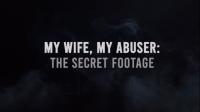 Ch5 My Wife My Abuser The Secret Footage 1080p HDTV x265 AAC