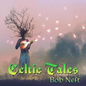 Bob Neft - Celtic Tales (2024)  - WEB FLAC 16BITS 44 1KHZ-EICHBAUM