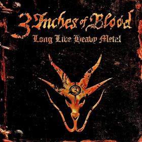 3 Inches of Blood ( 2012 ) - Long Live Heavy Metal